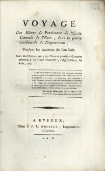 [Page de titre] Voyage des Élèves du Pensionnat de l'École Centrale de l'Eure, dans la partie occidentale du Département, pendant les vacances de l'an huit
